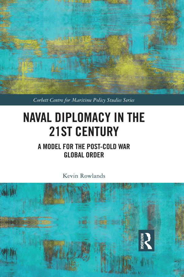 Naval Diplomacy in 21st Century by Kevin Rowlands
