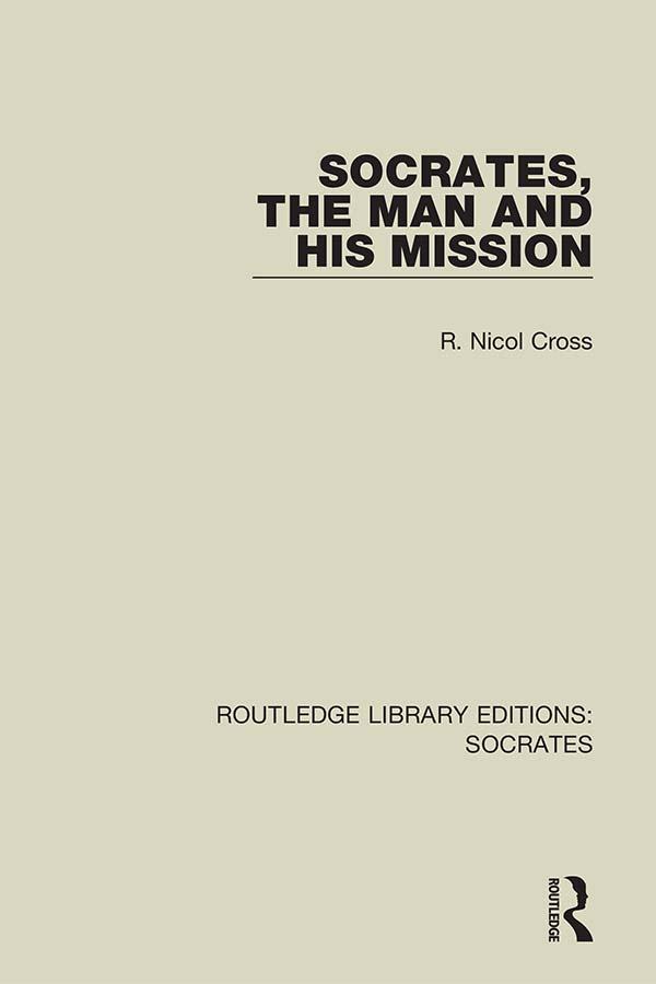 Socrates, The Man and His Mission by R. Nicol Cross