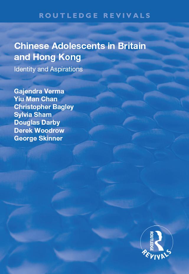 Chinese Adolescents in Britain and Hong Kong by Christopher Bagley, Derek Woodrow, Douglas Darby, Gajendra Verma, George Skinner, Sylvia Sham, Yu-Man Chan