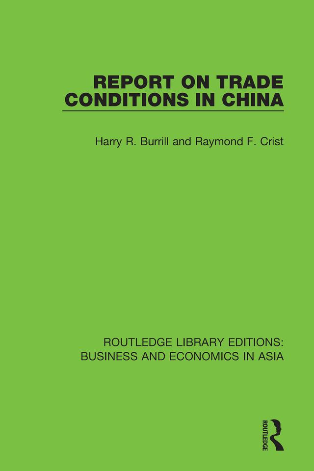Report on Trade Conditions in China by Harry R. Burrill, Raymond F. Crist