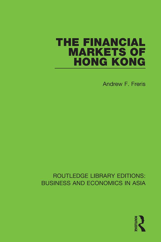 The Financial Markets of Hong Kong by Andrew F. Freris