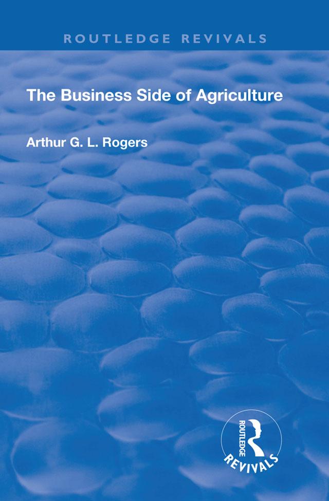 The Business Side of Agriculture by Arthur, G.L. Rogers
