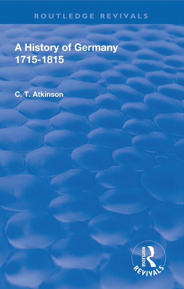 A History of Germany 1715-1815 by C.T Atkinson