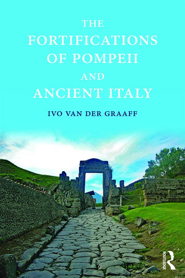 The Fortifications of Pompeii and Ancient Italy by Ivo Van der Graaff