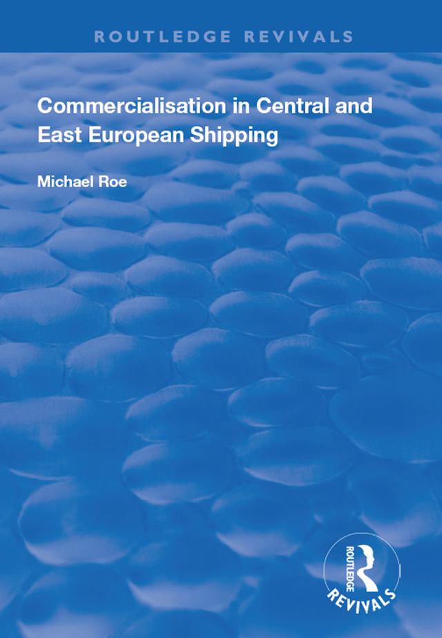Commercialisation in Central and East European Shipping by Michael Roe