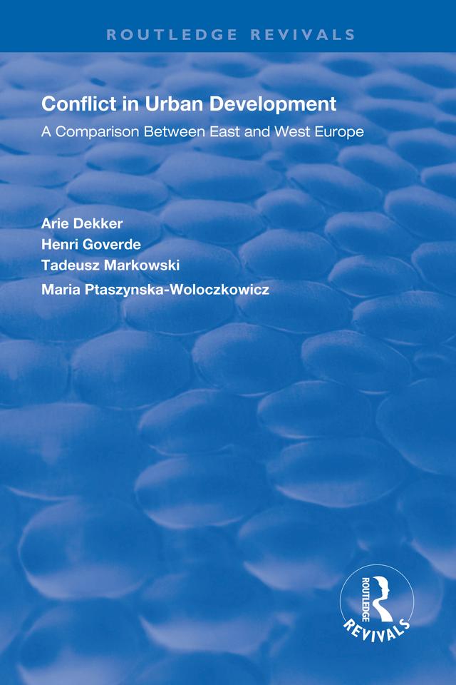 Conflict in Urban Development by Arie Dekker, Henri Goverde, Maria Ptaszynska-Woloczkowicz, Tadeusz Markowski