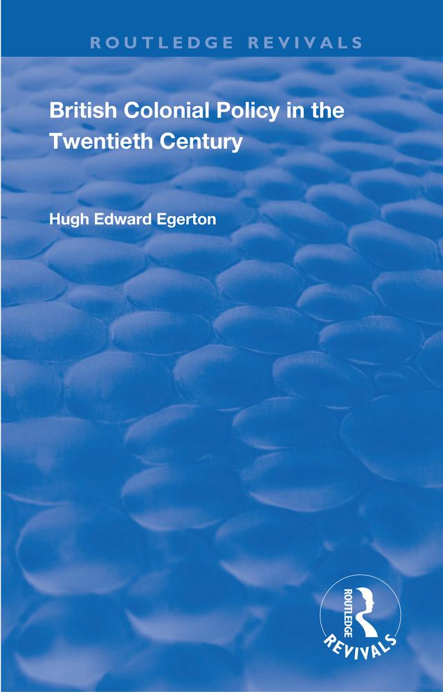 British Colonial Policy in the Twentieth Century by Hugh Edward Egerton