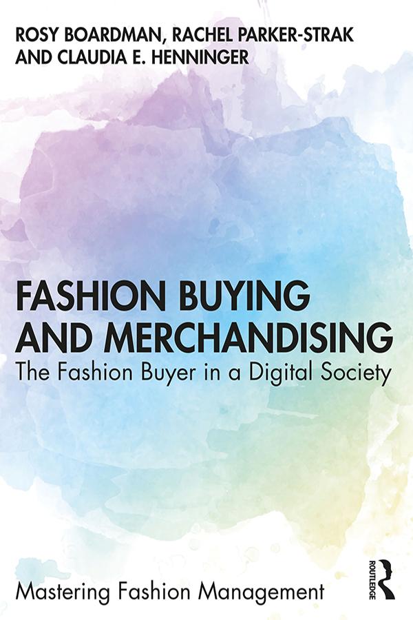 Fashion Buying and Merchandising by Claudia E. Henninger, Rachel Parker-Strak, Rosy Boardman