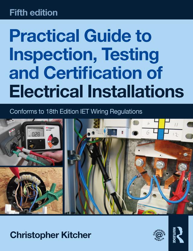 Practical Guide to Inspection, Testing and Certification of Electrical Installations by Christopher Kitcher