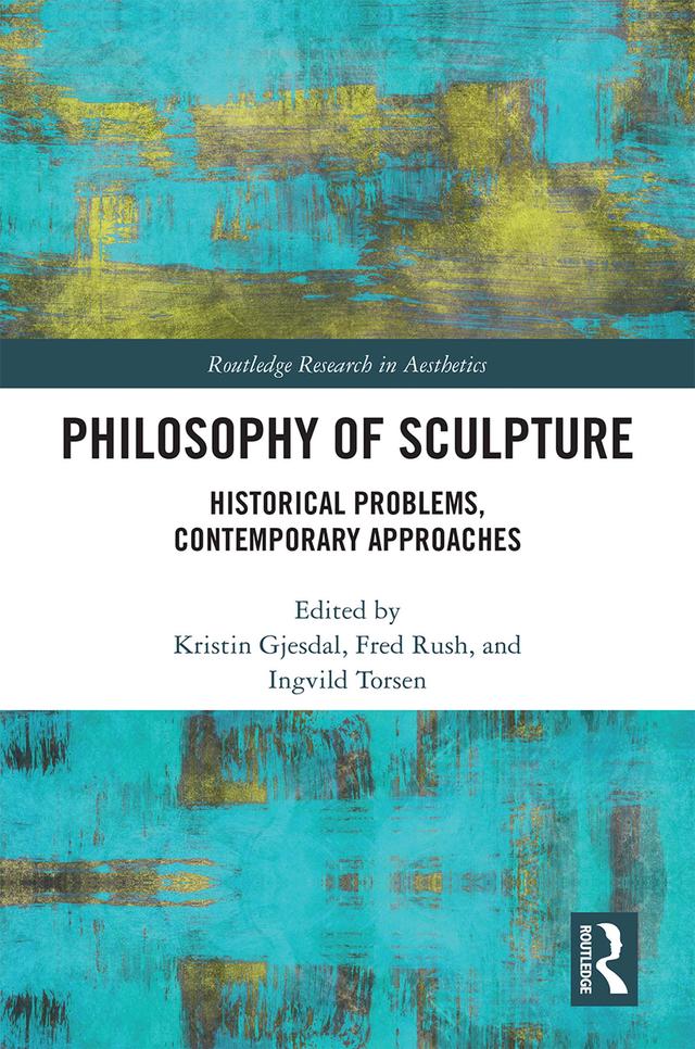 Philosophy of Sculpture by Fred Rush, Ingvild Torsen, Kristin Gjesdal