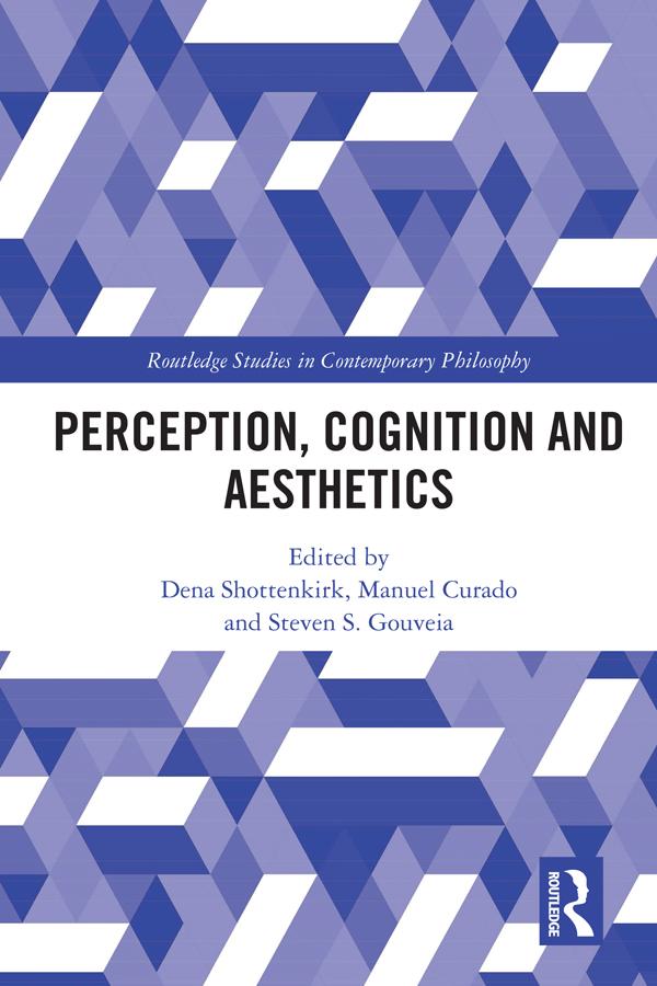 Perception, Cognition and Aesthetics by Dena Shottenkirk, Manuel Curado, Steven S. Gouveia