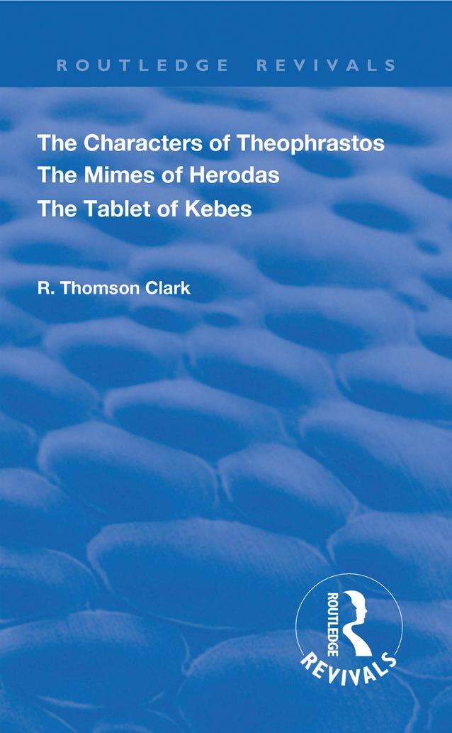 The Characters of Theophrastos. The Mimes of Herodas. The Tablet of Kebes. (1909)