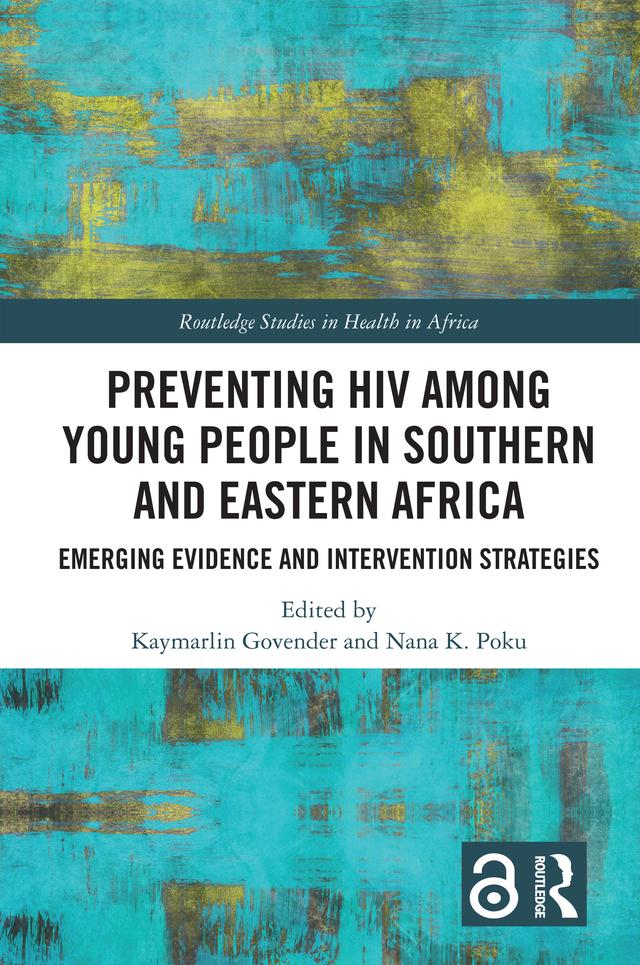 Preventing HIV Among Young People in Southern and Eastern Africa by Kaymarlin Govender, Nana Poku