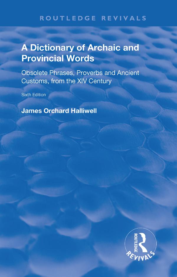 A Dictionary of Archaic and Provincial Words by James Orchard Halliwell