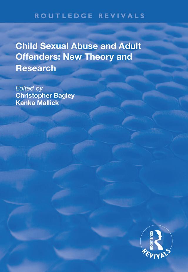 Child Sexual Abuse and Adult Offenders by Christopher Bagley, Kanka Mallick