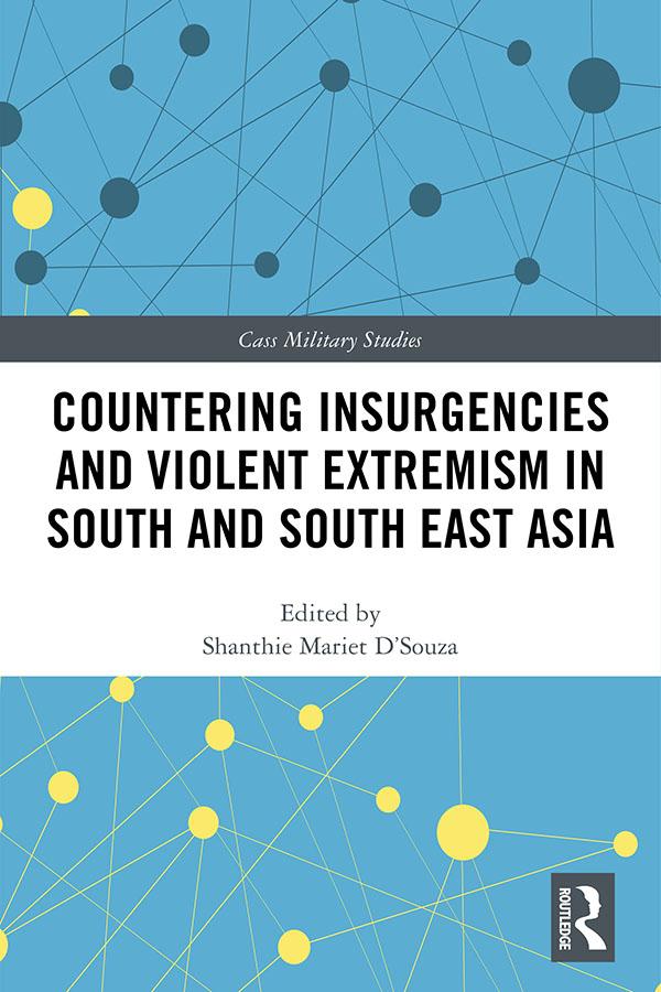 Countering Insurgencies and Violent Extremism in South and South East Asia by Shanthie D'Souza