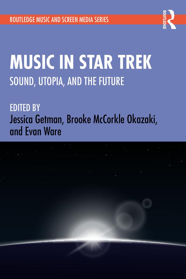 Music in Star Trek by Brooke McCorkle Okazaki, Evan Ware, Jessica Getman