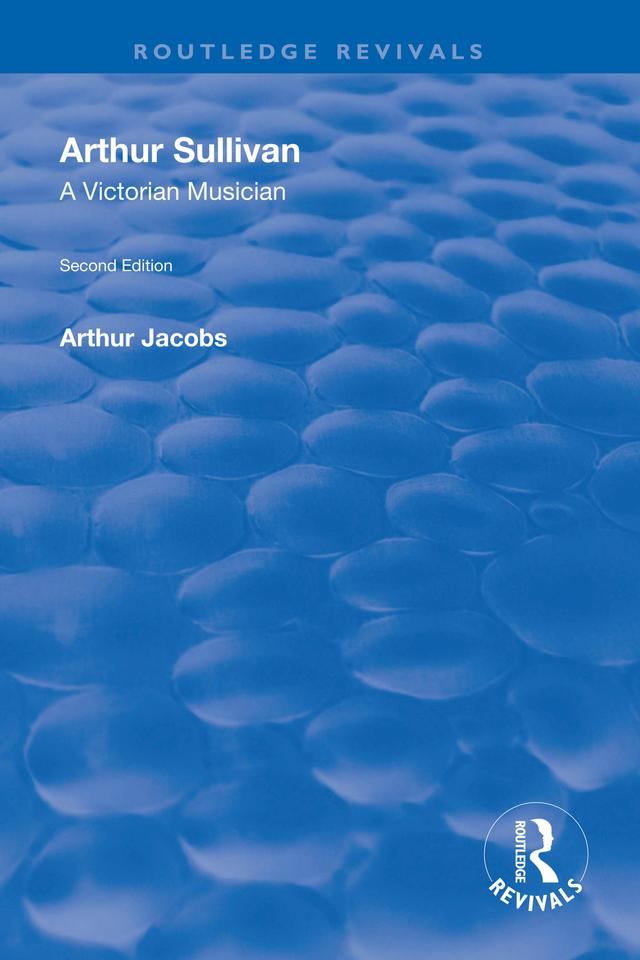 Arthur Sullivan: A Victorian Musician by Arthur Jacobs