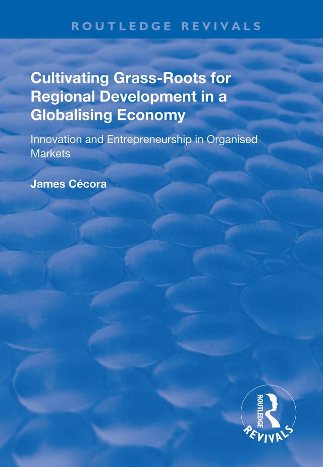 Cultivating Grass-Roots for Regional Development in a Globalising Economy by James Cécora