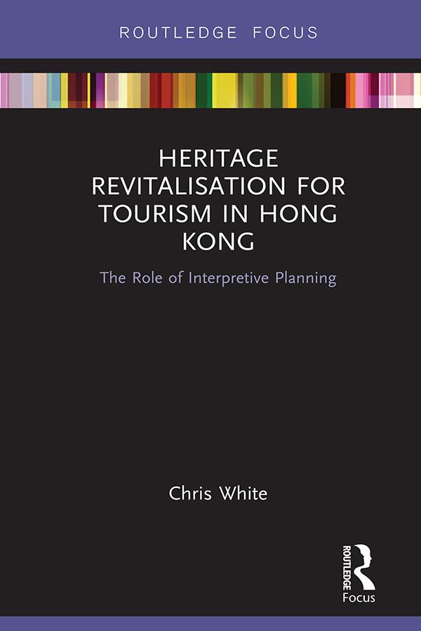 Heritage Revitalisation for Tourism in Hong Kong by Chris White