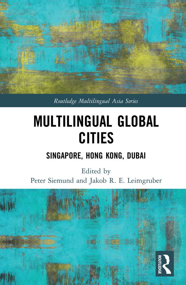 Multilingual Global Cities by Jakob R.E. Leimgruber, Peter Siemund