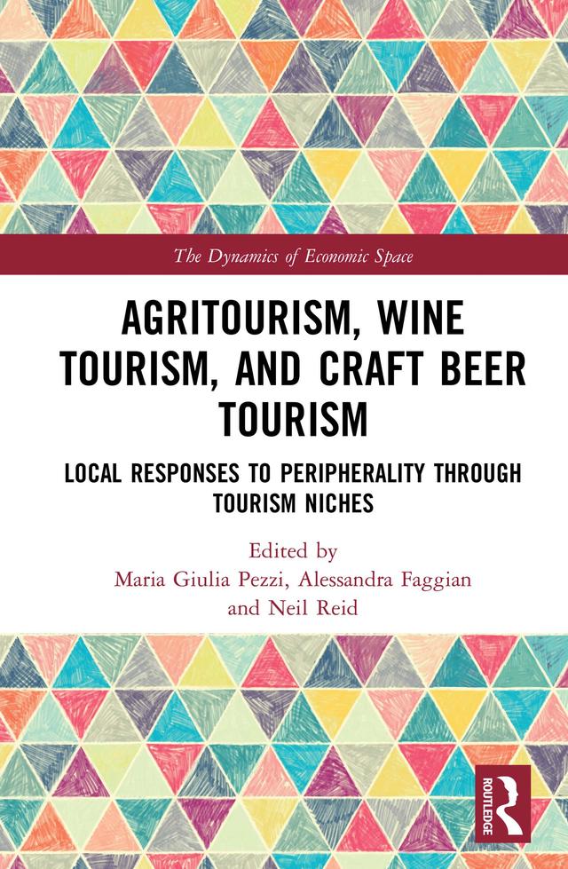Agritourism, Wine Tourism, and Craft Beer Tourism by Alessandra Faggian, Maria Giulia Pezzi, Neil Reid