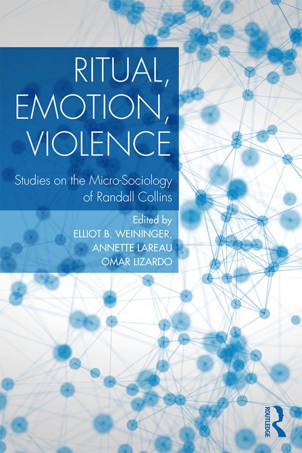 Ritual, Emotion, Violence by Annette Lareau, Elliott B. Weininger, Omar Lizardo