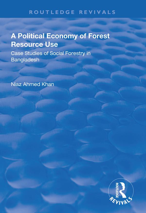 A Political Economy of Forest Resource Use by Niaz Ahmed Khan