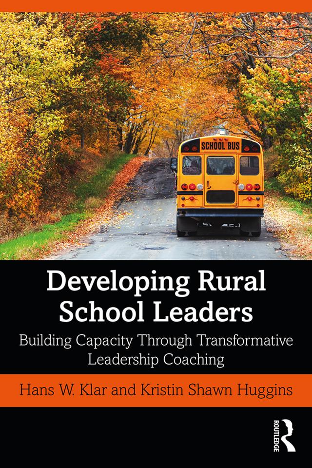 Developing Rural School Leaders by Hans W. Klar, Kristin Shawn Huggins