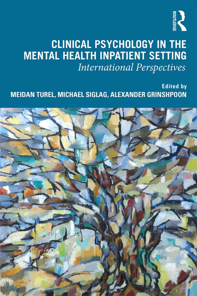 Clinical Psychology in the Mental Health Inpatient Setting by Alexander Grinshpoon, Meidan Turel, Michael Siglag