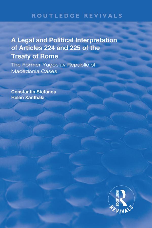 A Legal and Political Interpretation of Articles 224 and 225 of the Treaty of Rome by Constantin Stefanou, Helen Xanthaki