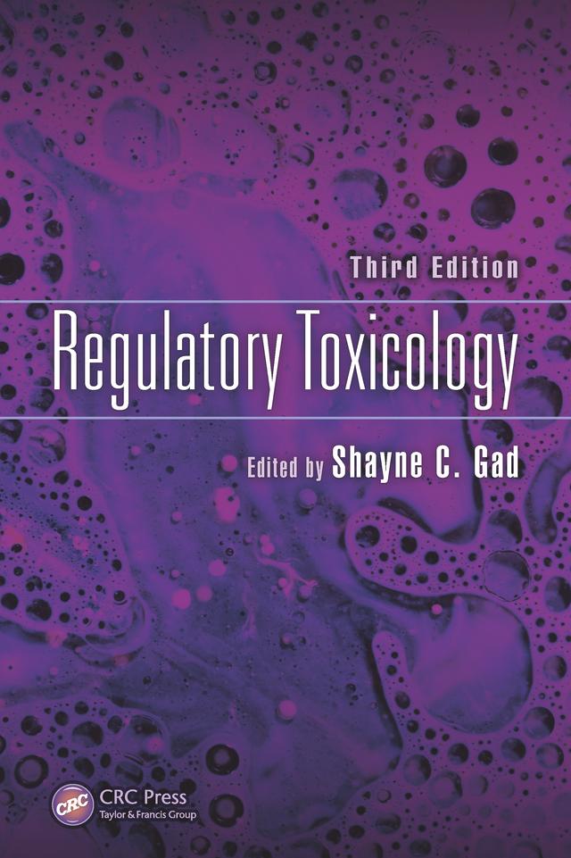 Regulatory Toxicology, Third Edition by Shayne C. Gad