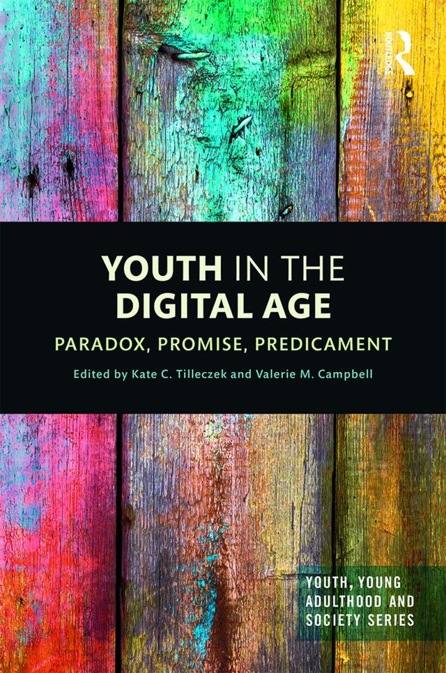 Youth in the Digital Age by Kate Tilleczek, Valerie Campbell
