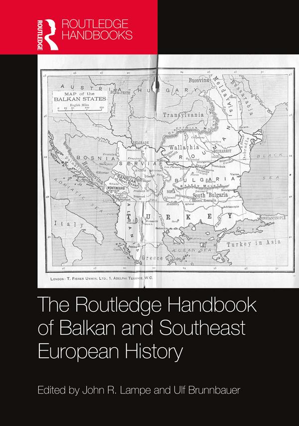 The Routledge Handbook of Balkan and Southeast European History by John R. Lampe, Ulf Brunnbauer