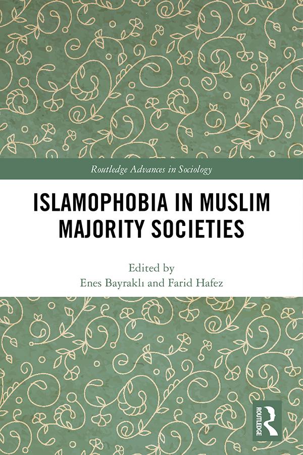 Islamophobia in Muslim Majority Societies by Enes Bayraklı, Farid Hafez
