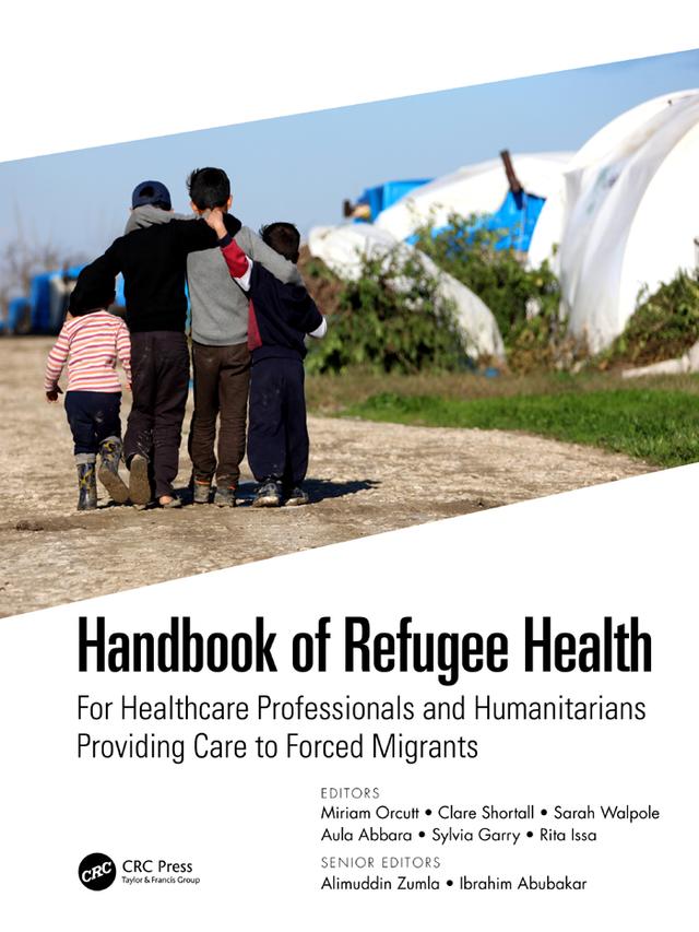 Handbook of Refugee Health by Alimuddin Zumla, Aula Abbara, Clare Shortall, Ibrahim Abubakar, Miriam Orcutt, Rita Issa, Sarah Walpole, Sylvia Garry