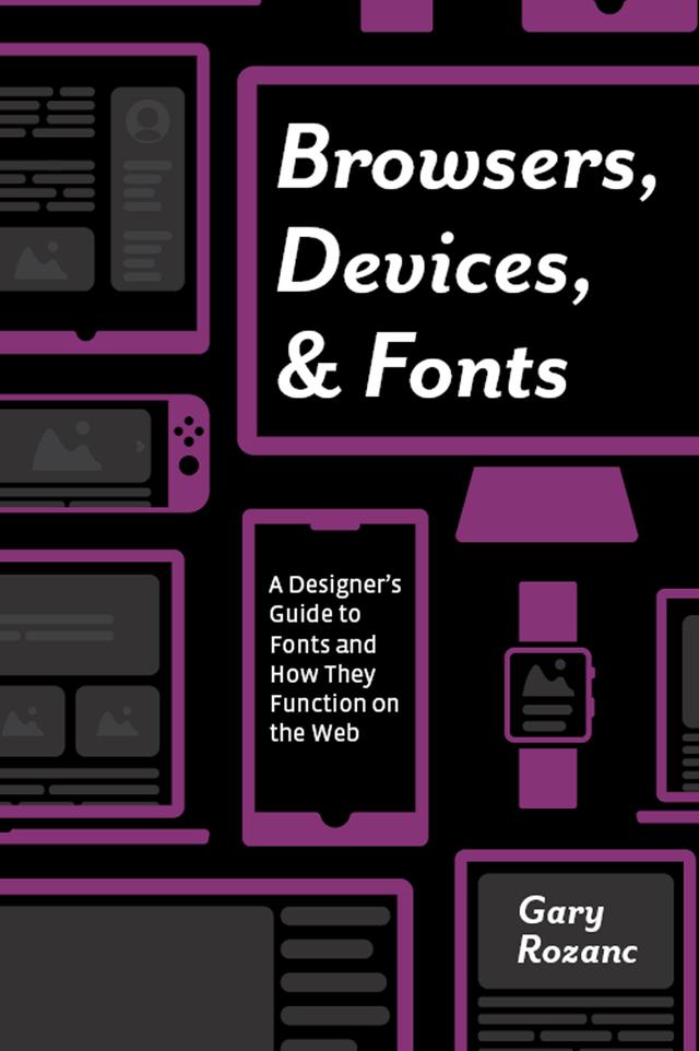 Browsers, Devices, and Fonts by Gary Rozanc