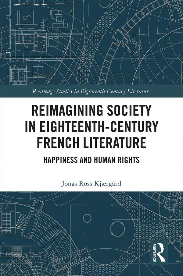 Reimagining Society in 18th Century French Literature by Jonas Ross Kjærgård