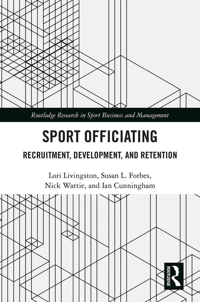 Sport Officiating by Ian Cunningham, Lori Livingston, Nick Wattie, Susan L. Forbes