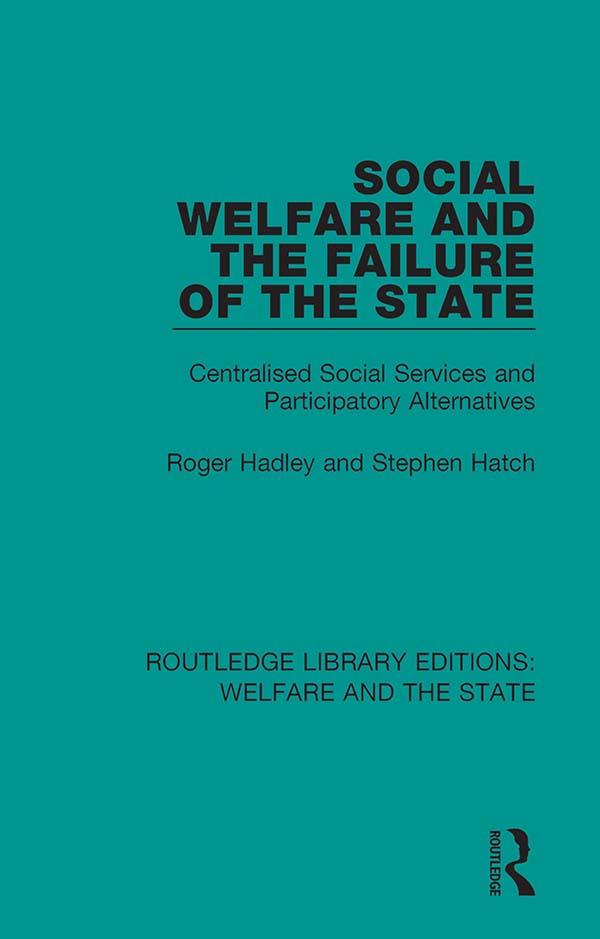 Social Welfare and the Failure of the State by Roger Hadley, Stephen Hatch