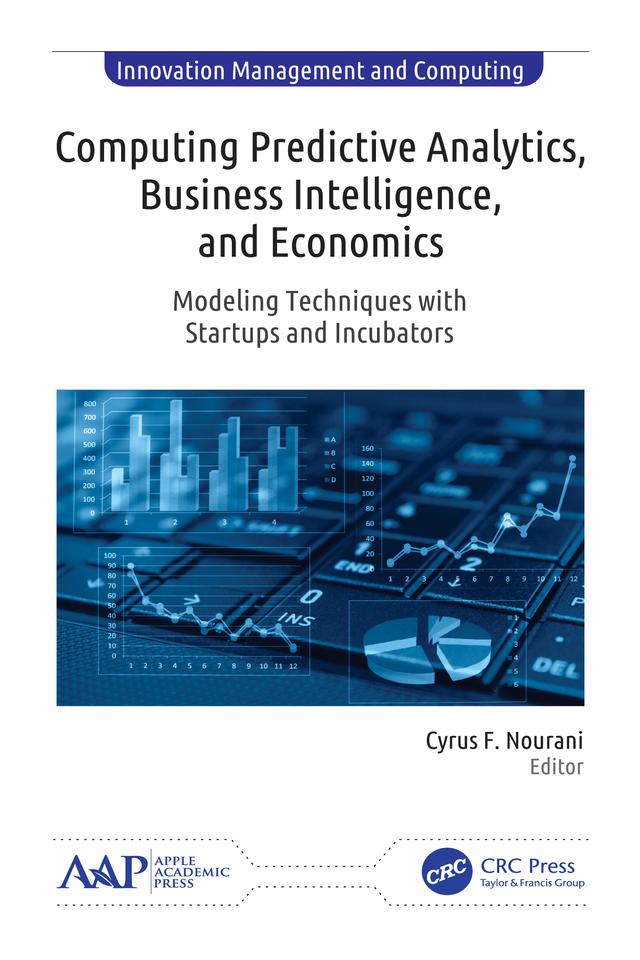 Computing Predictive Analytics, Business Intelligence, and Economics by Cyrus F. Nourani