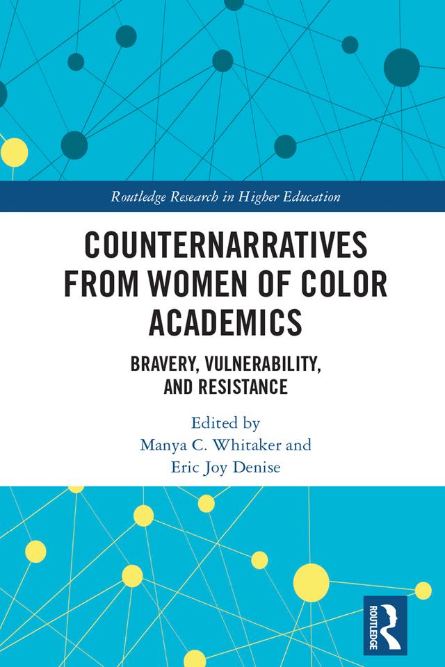 Counternarratives from Women of Color Academics by Eric Joy Denise, Manya Whitaker