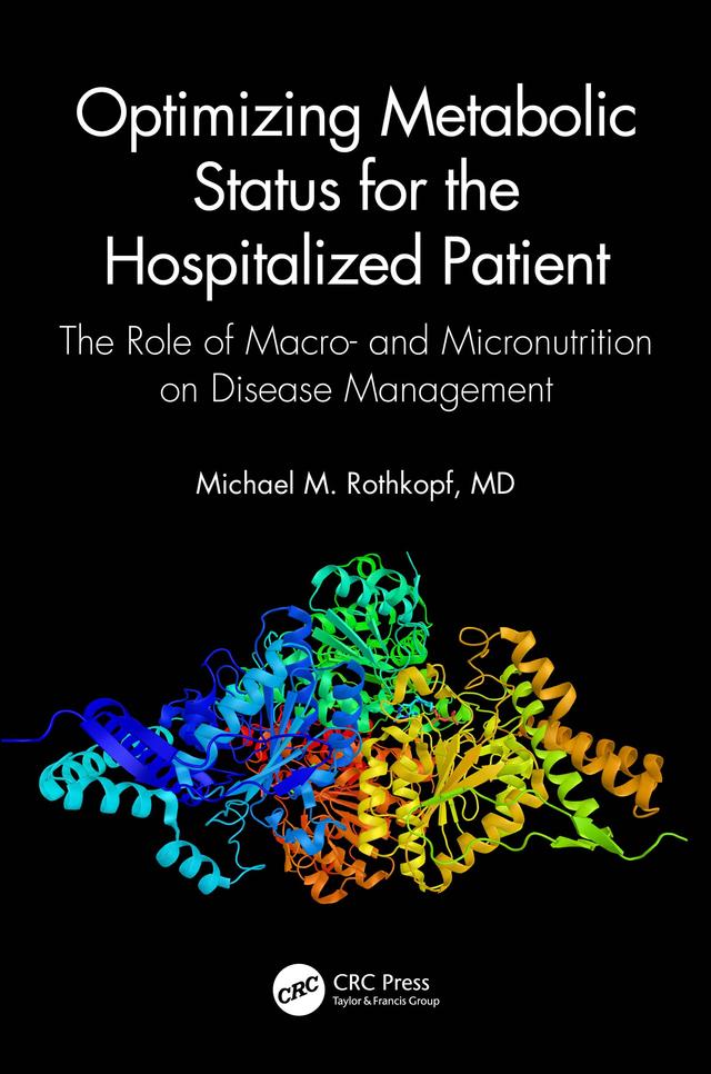 Optimizing Metabolic Status for the Hospitalized Patient by Jennifer C. Johnson, Michael M. Rothkopf, MD, FACP, FACN