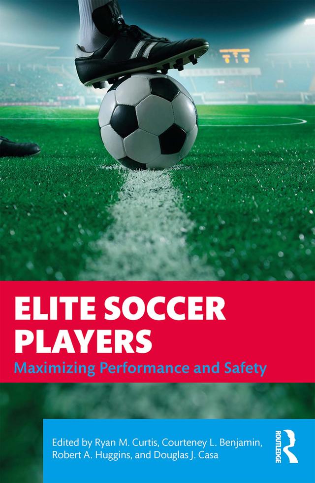 Elite Soccer Players by Courteney Benjamin, Douglas J. Casa, Robert Huggins, Ryan Curtis
