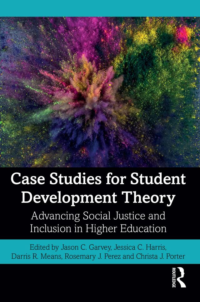 Case Studies for Student Development Theory by Christa J. Porter, Darris R. Means, Jason C. Garvey, Jessica C. Harris, Rosemary J. Perez