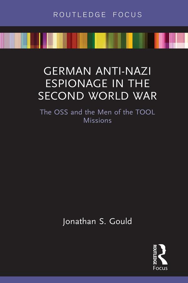 German Anti-Nazi Espionage in the Second World War by Jonathan Gould