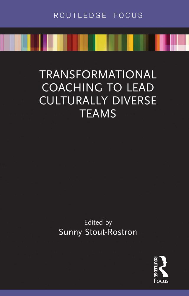 Transformational Coaching to Lead Culturally Diverse Teams by Sunny Stout-Rostron