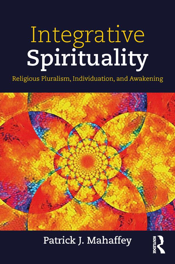 Integrative Spirituality by Patrick J. Mahaffey