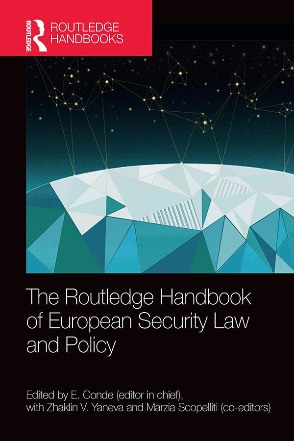 The Routledge Handbook of European Security Law and Policy by E. Conde, Marzia Scopelliti, Zhaklin V. Yaneva