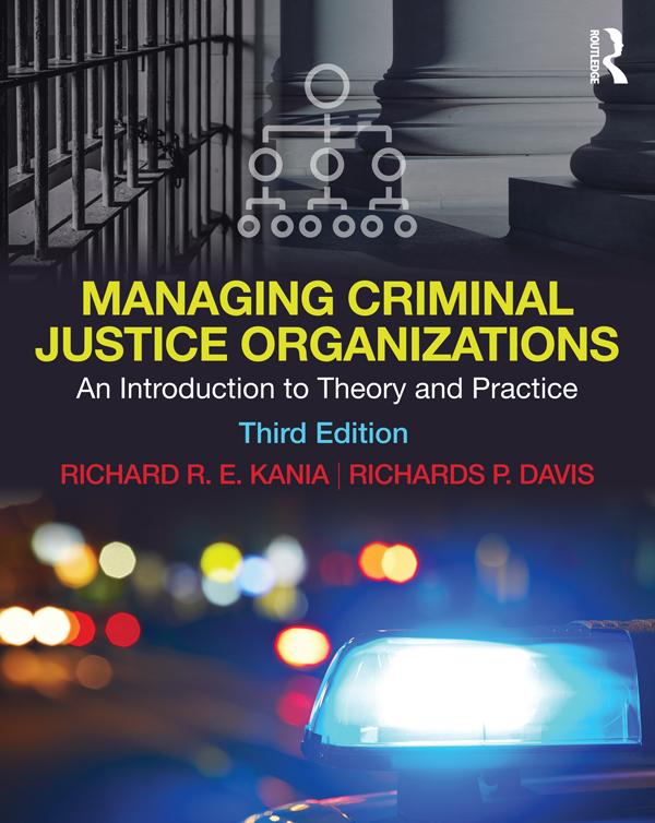 Managing Criminal Justice Organizations by Richard R.E. Kania, Richards P. Davis